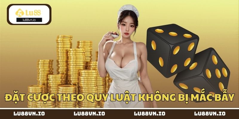 Đặt cược theo quy luật không bị mắc bẫy