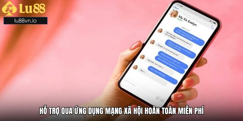 Hỗ trợ qua ứng dụng mạng xã hội hoàn toàn miễn phí