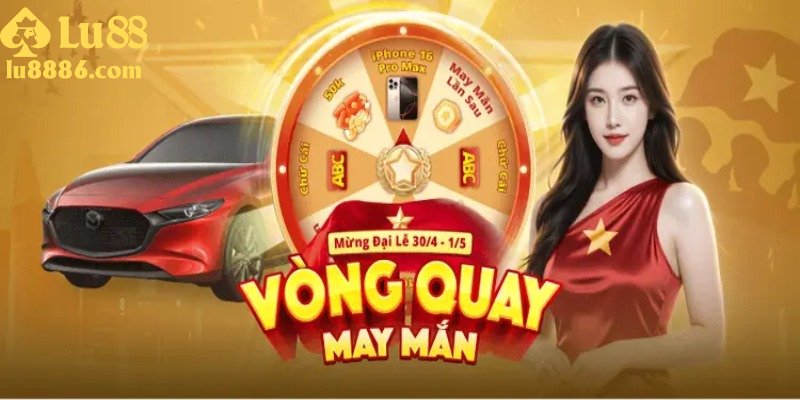 Vòng quay Thượng Lưu Lu88 mang đến nhiều siêu phẩm